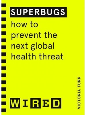 Superbugs How to Prevent the Next Global Health Threat - WIRED Guides
