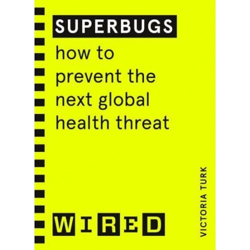 Superbugs How to Prevent the Next Global Health Threat - WIRED Guides