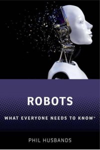 Robots What Everyone Needs to Know - What Everyone Needs to Know