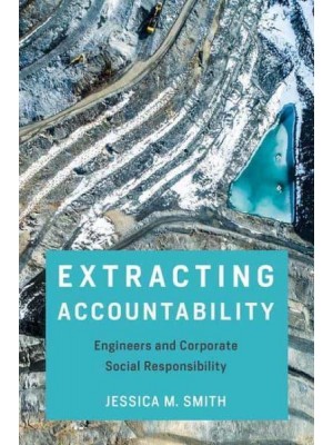 Extracting Accountability Engineers and Corporate Social Responsibility - Engineering Studies
