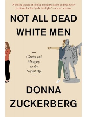 Not All Dead White Men Classics and Misogyny in the Digital Age