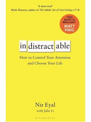 Indistractable How to Control Your Attention and Choose Your Life