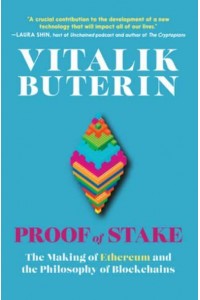 Proof of Stake The Making of Ethereum and the Philosophy of Blockchains