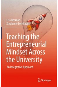 Teaching the Entrepreneurial Mindset Across the University : An Integrative Approach