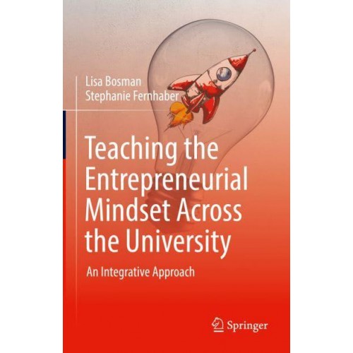 Teaching the Entrepreneurial Mindset Across the University : An Integrative Approach