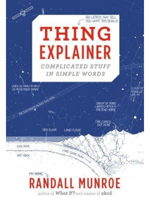 Thing Explainer Complicated Stuff in Simple Words