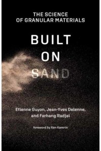 Built on Sand The Science of Granular Materials