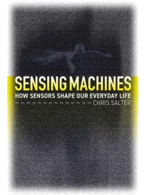Sensing Machines How Sensors Shape Our Everyday Life
