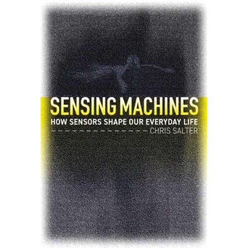 Sensing Machines How Sensors Shape Our Everyday Life