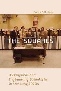 The Squares US Physical and Engineering Scientists in the Long 1970S - Inside Technology