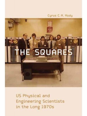 The Squares US Physical and Engineering Scientists in the Long 1970S - Inside Technology