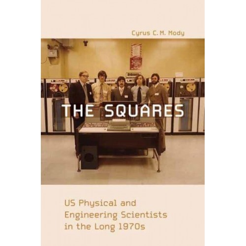 The Squares US Physical and Engineering Scientists in the Long 1970S - Inside Technology