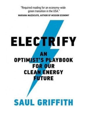 Electrify An Optimist's Playbook for Our Clean Energy Future