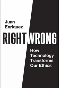 Right/wrong How Technology Transforms Our Ethics