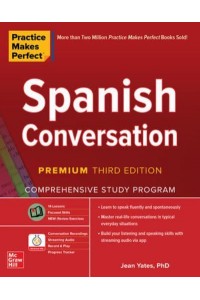 Practice Makes Perfect: Spanish Conversation, Premium Third Edition