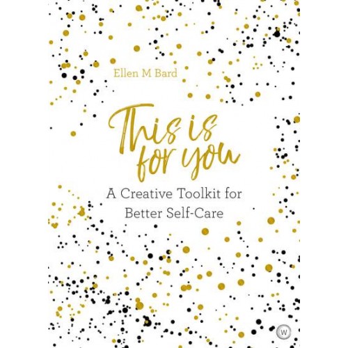 This Is for You A Creative Toolkit for Better Self-Care