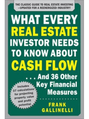 What Every Real Estate Investor Needs to Know About Cash Flow...and 36 Other Key Financial Measures