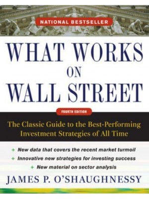 What Works on Wall Street The Classic Guide to the Best-Performing Investment Strategies of All Time