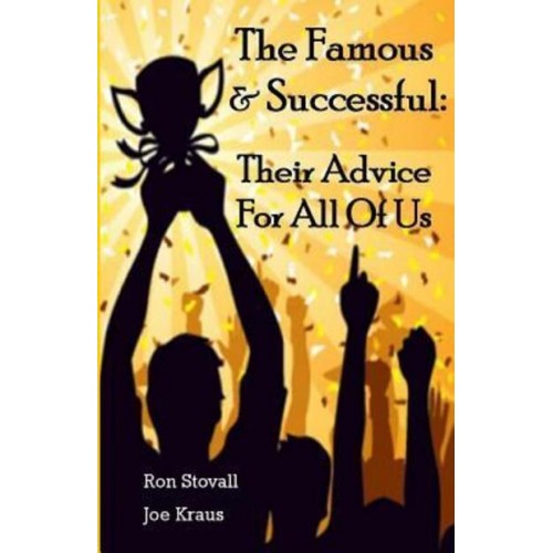 The Famous & Successful Their Advice for All of Us