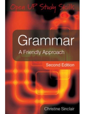 Grammar A Friendly Approach - Open UP Study Skills