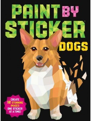 Paint by Sticker: Dogs Create 12 Stunning Images One Sticker at a Time! - Paint by Sticker