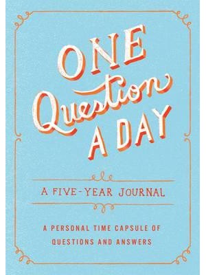One Question a Day: A Five-Year Journal A Personal Time Capsule of Questions and Answers - One Question a Day