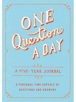 One Question a Day: A Five-Year Journal A Personal Time Capsule of Questions and Answers - One Question a Day