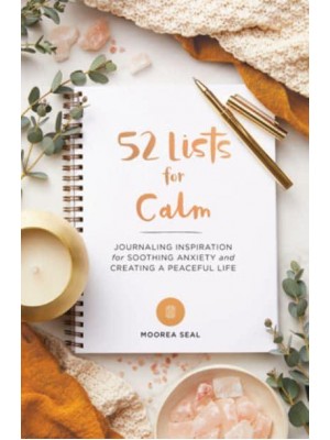 52 Lists for Calm Journaling Inspiration for Soothing Anxiety and Creating a Peaceful Life - 52 Lists