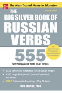 The Big Silver Book of Russian Verbs 555 Fully Conjugated Verbs in All Tenses