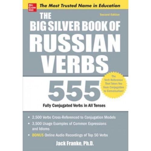 The Big Silver Book of Russian Verbs 555 Fully Conjugated Verbs in All Tenses