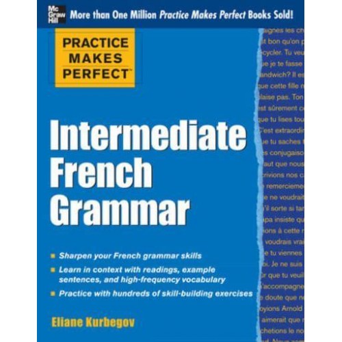 Intermediate French Grammar - Practice Makes Perfect