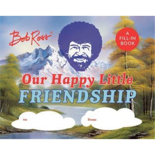 Bob Ross: Our Happy Little Friendship A Fill-In Book