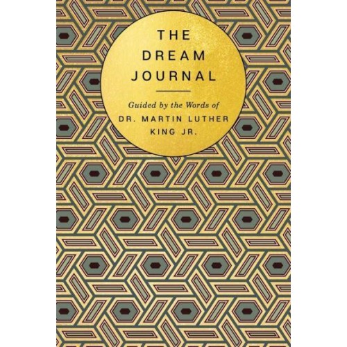 The Dream Journal Guided by the Words of Dr. Martin Luther King Jr