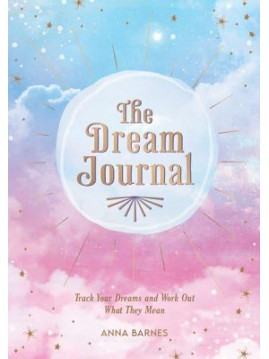 The Dream Journal Track Your Dreams and Work Out What They Mean