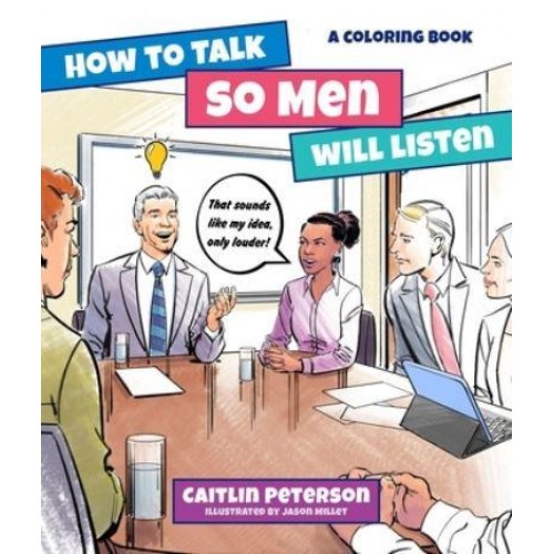 How to Talk So Men Will Listen A Coloring Book