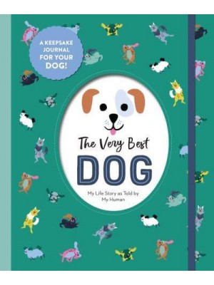 The Very Best Dog My Life Story as Told by My Human