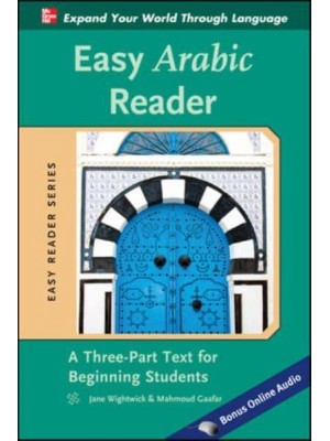 Easy Arabic Reader A Three-Part Text for Beginning Students - Easy Reader Series