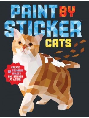 Paint by Sticker: Cats Create 12 Stunning Images One Sticker at a Time! - Paint by Sticker