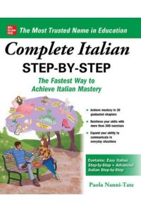 Complete Italian Step-by-Step ; the Fastest Way to Achieve Italian Mastery