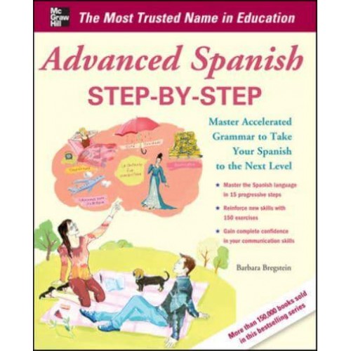 Advanced Spanish Step-by-Step Master Accelerated Grammar to Take Your Spanish to the Next Level