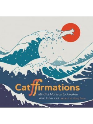 Catffirmations Mindful Mantras to Awaken Your Inner Cat