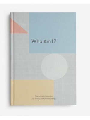 Who Am I? Psychological Exercises to Develop Self-Understanding