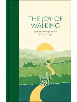 The Joy of Walking Selected Writings - Macmillan Collector's Library