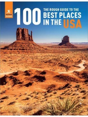 The Rough Guide to the 100 Best Places in the USA - Rough Guide Inspirational