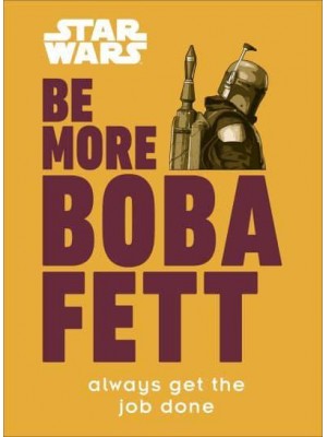 Be More Boba Fett - Star Wars