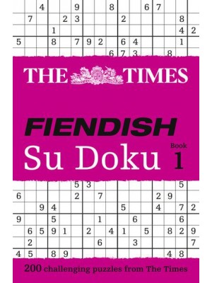 The Times Fiendish Su Doku Book 1 200 Challenging Puzzles from The Times - The Times Su Doku
