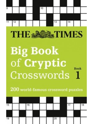 The Times Big Book of Cryptic Crosswords Book 1 200 World-Famous Crossword Puzzles - The Times Crosswords