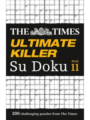 The Times Ultimate Killer Su Doku Book 11 200 Challenging Puzzles from The Times - The Times Su Doku