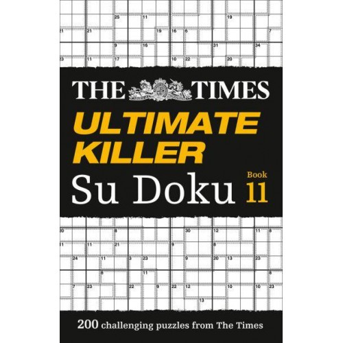 The Times Ultimate Killer Su Doku Book 11 200 Challenging Puzzles from The Times - The Times Su Doku