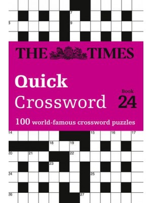 The Times Quick Crossword Book 24 100 General Knowledge Puzzles from The Times 2 - The Times Crosswords